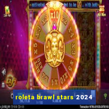 roleta brawl stars 2024